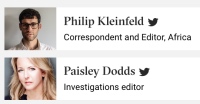  Philip Kleinfeld  Correspondent and Editor, Africa Paisley Dodds  Investigations editor